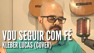 Vou seguir com fé (Kleber Lucas) - Cover