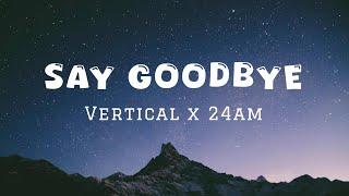 Vertical & 24am - Say Goodbye (Lyrics)