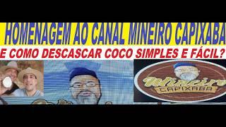 HOMENAGEM AO CANAL MINEIRO CAPIXABA E COMO DESCASCAR COCO  FÁCIL @mineirocapixaba #mineirocapixaba