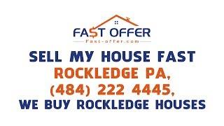 Sell My House Fast Rockledge PA, (484) 222-4445, We Buy Rockledge Houses