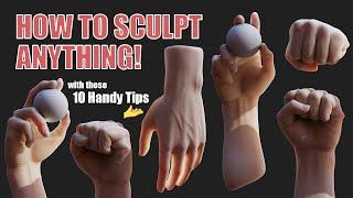 How to Sculpt Anything! 10 Handy Tips 