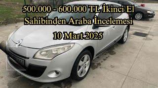 500.000 - 600.000 TL İkinci El Sahibinden Araba İncelemesi | 10 Mart 2025 Araba İlanları