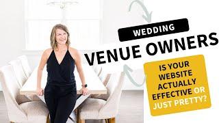 Wedding Venue Owners: Is Your Website EFFECTIVE or Just Pretty?