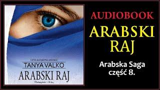 ARABSKI RAJ Audiobook MP3 - Tanya Valko (Arabska Saga Tom 8.) - pobierz całość