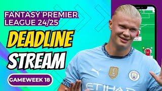 FPL DEADLINE STREAM GAMEWEEK 18 | FANTASY PREMIER LEAGUE 2024-25 TIPS | FANTASY FOOTBALL