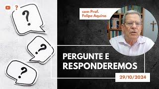 Pergunte e Responderemos | 29/10/2024