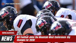 NIU Football Joins the Mountain West Conference: Big Changes for 2026! । USA TODAY NEWS