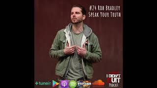 #24 Rob Bradley - Speak Your Truth | I Wish I Didn't Quit Music Podcast