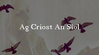 Ag Criost An Siol ( lyrics )