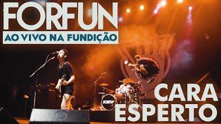 Forfun - Cara Esperto (Ao Vivo na Fundição)