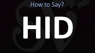 How to Pronounce HID? (CORRECTLY)