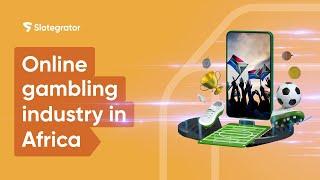 Gambling market in Africa. iGaming market overview | Slotegrator Academy