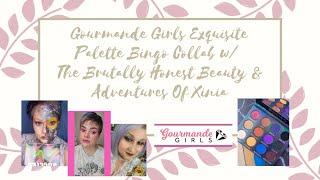 Gourmande Girls Exquisite Palette Bingo Collab w/ The Brutally Honest Beauty & Adventures Of Xinia