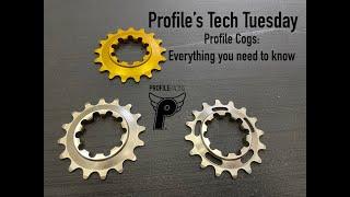 Profile's Tech Tuesday -- Profile Cogs -- Everything you need to know.