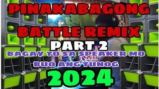 DISCO EXCLUSIVE, PINAKABAGONG BATTLE REMIX 2024  (PART 2) BAGAY TO SA SPEAKER MO BUO ANG TUNOG