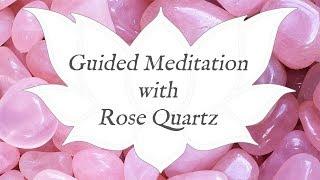  ROSE QUARTZ Meditation  | Stone of Unconditional Love | Crystal Wisdom Guided Meditation