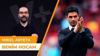 Benim Hocam: Mikel Arteta (Arsenal) | Serkan Akkoyun | Benim Hocam #4