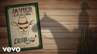 Calibre 50 - Javier El De Los Llanos (Lyric Video)