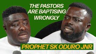 PROPHET SK ODURO JUNIOR _ THE PASTORS ARE BAPTISING WRONGLY