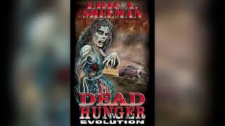 Dead Hunger IV: Evolution  (Book 4) Written & Narrated by Eric A  Shelman