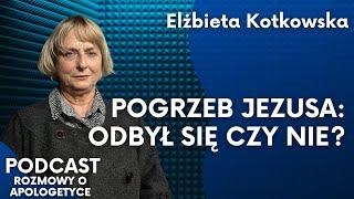 Pogrzeb i grób Jezusa. Historyczny kontekst pustego grobu. Prof. Elżbieta Kotkowska [PodcastRoA #89]