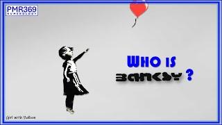 BANKSY Mystery of the Ages: The Artiste or Collective behind the world-famous anonymous art works.