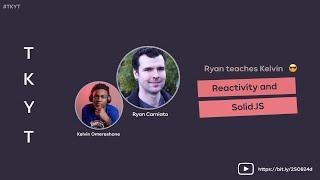 Understanding Reactivity and SolidJS with Ryan Carniato