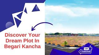 DISCOVER YOUR DREAM PLOT IN BEGARI KANCHA