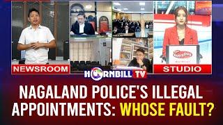 NAGALAND POLICE'S ILLEGAL APPOINTMENTS: WHOSE FAULT?