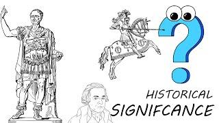 What is Historical Significance? What is significant in history and what’s not? / with PDF Notes