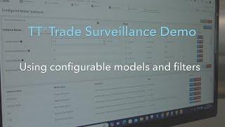 TT® Trade Surveillance Demo: Using configurable models and filters