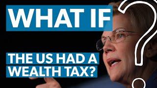 What if the US had a wealth tax? | WHAT IF?