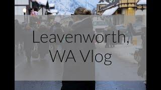 Day Trip Vlog to Leavenworth, Washington