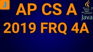 AP Computer Science A 2019 FRQ 4A