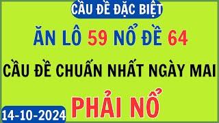 PHÂN TÍCH CẦU 3 CÀNG ĐỀ 2 SỐ PHẢI NỔ NGÀY 14/10, DÀN ĐỀ NUÔI, CẦU ĐỀ MIỀN BẮC | CẦU ĐỀ ĐẶC BIỆT