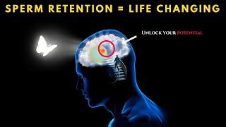 SPERM RETENTION: 7 Shocking Changes You'll Experience (Mind Blowing)