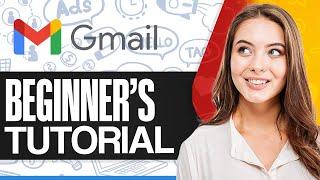 Gmail Tutorial For Beginners 2024 (Step-by-Step + Tips & Tricks)