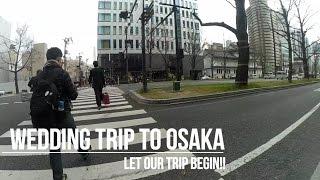 Must Go Places in Osaka | Wedding Trip 2017 | KUROSHI from MALAYSIA
