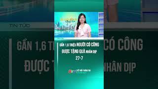 Gần 1,6 triệu người có công được tặng quà nhân dịp 27-7 | BTV - TRUYỀN HÌNH BÌNH DƯƠNG