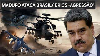 -MADURO ATACA BRASIL" E DIZ: AGRESSÃO A NOSSA PÁTRIA... -O BRICS É SÓ O COMEÇO"