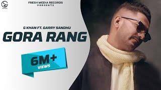 G Khan ft Garry Sandhu | Gora Rang (Full Video Song ) | Ar Deep | Fresh Media Records