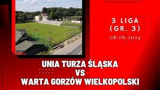 3 LIGA: UNIA TURZA ŚLĄSKA - WARTA GORZÓW WIELKOPOLSKI (SKRÓT MECZU)