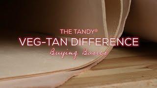 The Tandy® Veg-Tan Difference