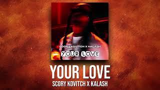 Scory Kovitch x @Kalash972  - Your Love (VIDEO LYRICS)