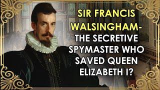 The Man Who Saved Elizabeth I's Life | Sir Francis Walsingham