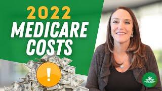 Medicare Costs in 2022 - Explained!