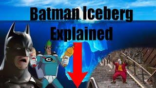 The Batman Iceberg Explained...