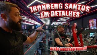 IRONBERG DE SANTOS INAUGUROU!!! BETÃO MOSTROU TUDO EM DETALHES