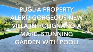 Puglia Property Alert! Gorgeous New Villa in Polignano a Mare. Stunning Garden and Pool €350,000