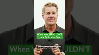 When You Shouldn't Use A Quit Claim Deed
